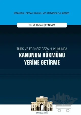 Türk ve Fransız Ceza Hukukunda Kanunun Hükmünü Yerine Getirme – M. Buhari Çetinkaya – On İki Levha Yayınları kitap kapağı