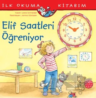 Elif Saatleri Öğreniyor - İlk Okuma Kitabım – Liane Schneider – İş Bankası Kültür Yayınları kitap kapağı