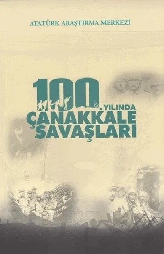100. Yılında Çanakkale Savaşları – Aynur Yavuz Akengin, Orhan Neçare – Atatürk Araştırma Merkezi kitap kapağı