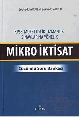 KPSS - Müfettişlik, Uzmanlık Sınavlarına Yönelik Mikro İktisat – Selahaddin Kutlar – Orion Kitabevi kitap kapağı