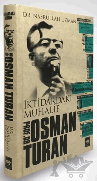 İktidardaki Muhalif Prof. Dr. Osman Turan – Nasrullah Uzman – Ötüken Neşriyat kitap kapağı