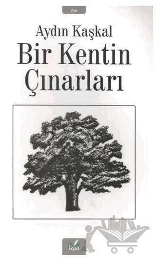 Bir Kentin Çınarları – Aydın Kaşkal – İzan Yayıncılık kitap kapağı