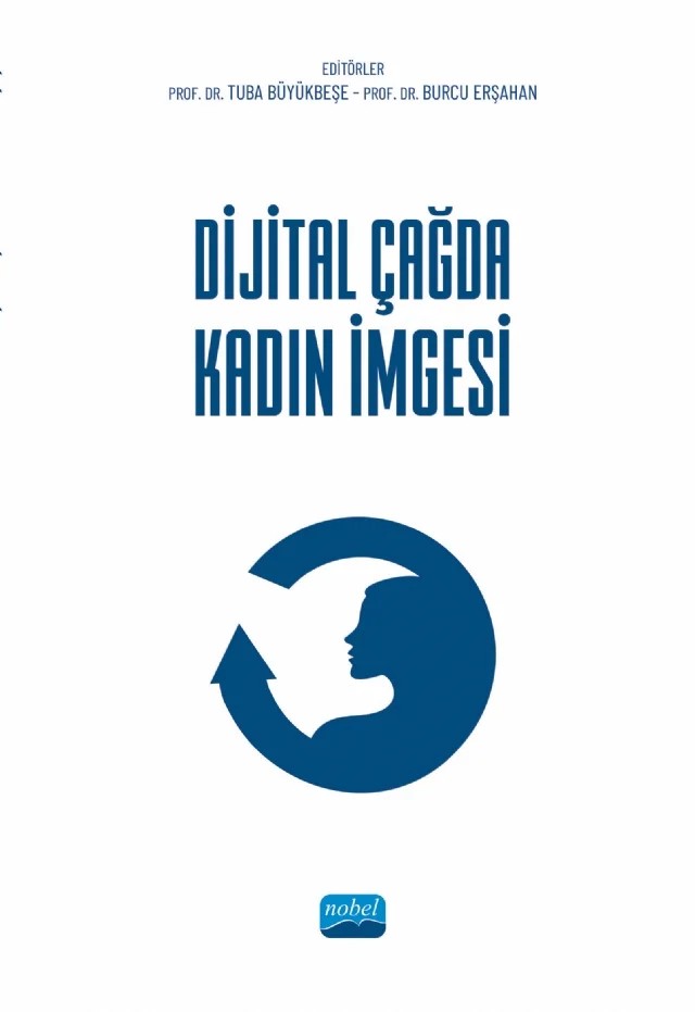 Dijital Çağda Kadın İmgesi – Asiye Gölpek Karababa, Burcu Erşahan, Esra Ağyar, Esra Ayaz, Ferhat Toper, Feyza Betül Köse, Günsu Yılma Şakalar, Hatice Tatar, İsmail Bakan, Tuba Büyükbeşe, Yağmur Matyar Tanır, Zeynep Kök, Zeynep Köse – Nobel Akademik Yayıncılık kitap kapağı