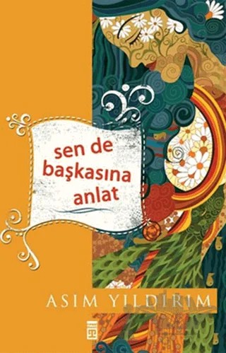 Sen de Başkasına Anlat – Asım Yıldırım – Timaş Yayınları kitap kapağı
