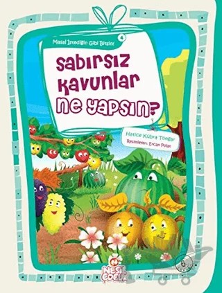 Sabırsız Kavunlar Ne Yapsın? – Hatice Kübra Tongar – Nesil Çocuk Yayınları kitap kapağı