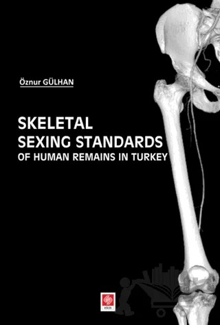 Skeletal Sexing Standards of Human Remains in Turkey – Öznur Gülhan – Ekin Basım Yayın kitap kapağı