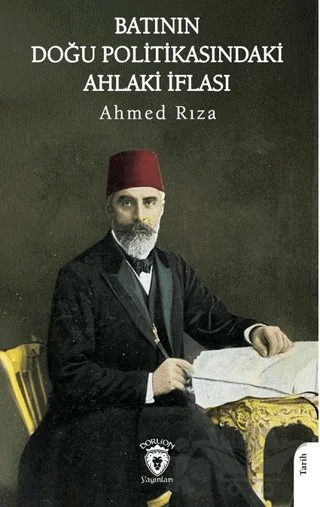 Batının Doğu Politikasındaki Ahlaki İflası – Ahmed Rıza – Dorlion Yayınları kitap kapağı