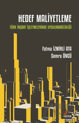 Hedef Maliyetleme - Türk İnşaat İşletmelerinde Uygulanabilirliği – Fatma İzmirli Ata, Semra Öncü – Kriter Yayınları kitap kapağı