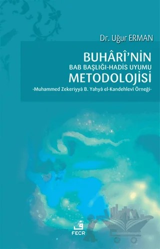 Buhari'nin Bab Başlığı - Hadis Uyumu Metodolojisi – Uğur Erman – Fecr Yayınları kitap kapağı