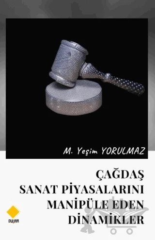 Çağdaş Sanat Piyasalarını Manipüle Eden Dinamikler – M. Yeşim Yorulmaz – Duvar Kitabevi kitap kapağı