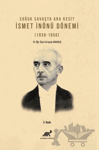 Soğuk Savaşta Ara Kesit İsmet İnönü Dönemi (1938-1950) – Girayalp Karakuş – Paradigma Akademi Yayınları kitap kapağı