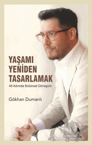 Yaşamı Yeniden Tasarlamak – Gökhan Dumanlı – A7 Kitap kitap kapağı