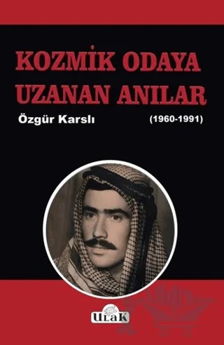 Kozmik Odaya Uzanan Anılar 1960-1991) – Özgür Karslı – Ulak Yayıncılık kitap kapağı