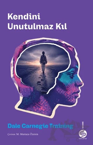 Kendini Unutulmaz Kıl – Dale Carnegie – Sahi Kitap kitap kapağı