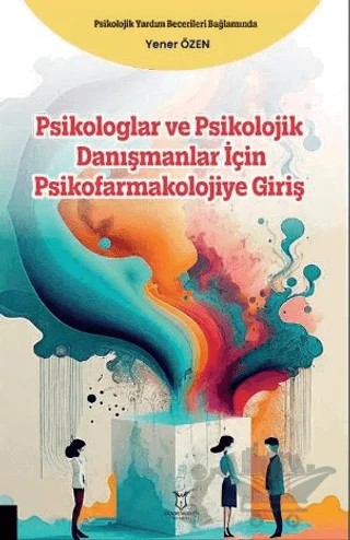 Psikologlar ve Psikolojik Danışmanlar için Psikofarmakolojiye Giriş – Yener Özen – Akademisyen Kitabevi kitap kapağı