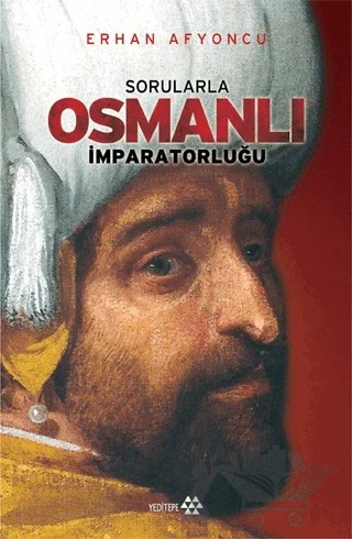 Sorularla Osmanlı İmparatorluğu – Erhan Afyoncu – Yeditepe Yayınevi kitap kapağı