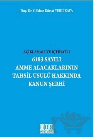 Açıklamalı ve İçtihatlı 6183 Sayılı Amme Alacaklarının Tahsil Usulü Hakkında Kanun Şerhi – Gökhan Kürşat Yerlikaya – On İki Levha Yayınları kitap kapağı