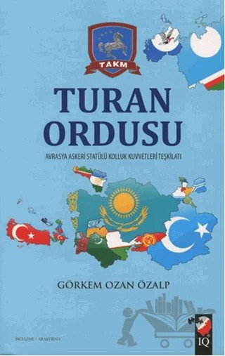 Turan Ordusu – Görkem Ozan ÖZALP – IQ Kültür Sanat Yayıncılık kitap kapağı
