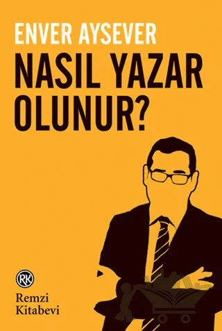 Nasıl Yazar Olunur? – Enver Aysever – Remzi Kitabevi kitap kapağı