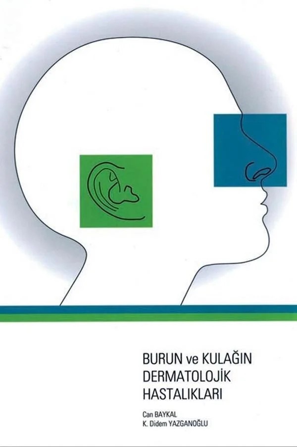 Burun ve Kulağın Dermatolojik Hastalıkları – Prof. Dr. Can Baykal, &nbsp, Uzm. Dr. K. Didem Yazganoğlu – Nobel Tıp Kitabevleri kitap kapağı