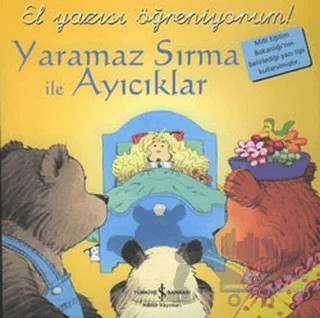 Yaramaz Sırma ile Ayıcıklar - El Yazısı Öğreniyorum! – Heather Amery, Stephen Cartwright – İş Bankası Kültür Yayınları kitap kapağı