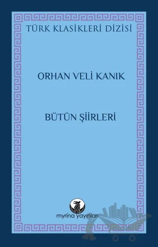Bütün Şiirleri – Orhan Veli Kanık – Myrina Yayınları kitap kapağı