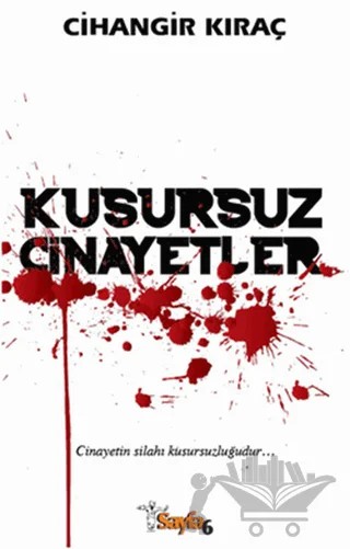 Kusursuz Cinayetler – Cihangir Kıraç – Sayfa6 Yayınları kitap kapağı