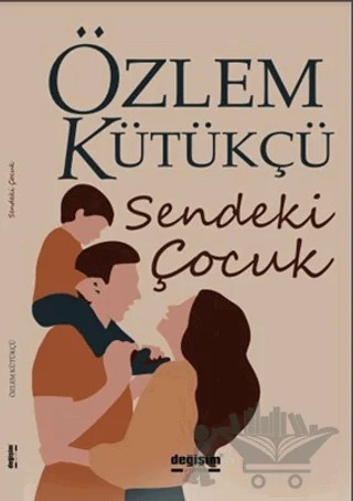 Sendeki Çocuk – Özlem Kütükçü – Değişim Yayınları kitap kapağı