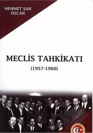 Meclis Tahkikatı (1957-1960) – Mehmet Şah Özcan – Atatürk Araştırma Merkezi kitap kapağı