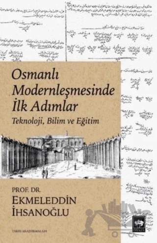 Osmanlı Modernleşmesinde İlk Adımlar – Ekmeleddin İhsanoğlu – Ötüken Neşriyat kitap kapağı