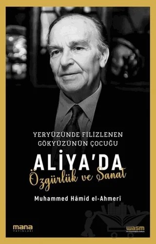 Aliya'da Özgürlük ve Sanat – Muhammed Hamid El-Ahmeri – Mana Yayınları kitap kapağı