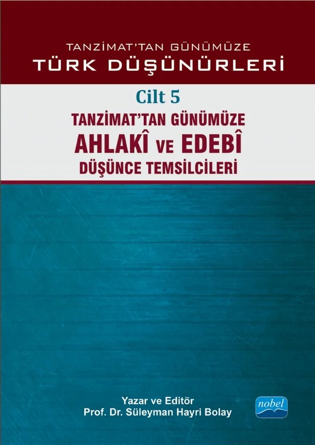 TANZİMAT’TAN GÜNÜMÜZE TÜRK DÜŞÜNCESİ - Cilt 5: Tanzimat’tan Günümüze Ahlakî ve Edebî Düşünce Temsilcileri – Abdullah Uçman, Abdülkadir İlgen, Abu Muslim Akdemir, Açıkgenç Alpaslan, Ahmet Güner Sayar, Ali Çoşkun, Ali Utku, Ayhan Bıçak, Ayşe Durakbaşı, Bayram Ali Çetinkaya, Bedri Gencer, Beşir Ayvazoğlu, Buğra Ekinci, C. Muammer Muşta, Can Karaböcek, Cem Tezer, Cevriye Demir Güneş, Ceyhun Cengiz Akın, Cumhu – Nobel Akademik Yayıncılık kitap kapağı