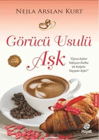 Görücü Usulü Aşk – Nejla Arslan Kurt – Hayat Yayınları kitap kapağı