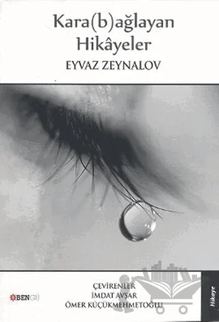 Kara(b)ağlayan Hikayeler – Eyvaz Zeynalov – Bengü Yayınları kitap kapağı