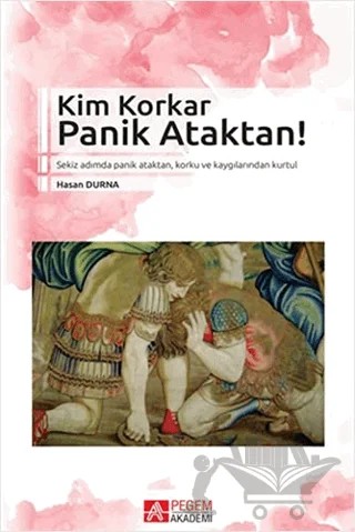 Kim Korkar Panik Ataktan! – Hasan Durna – Pegem Akademi Yayıncılık kitap kapağı