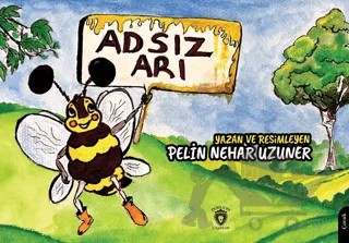 Adsız Arı – Pelin Nehar Uzuner – Dorlion Yayınları kitap kapağı