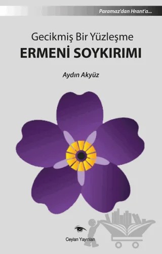Gecikmiş Bir Yüzleşme Ermeni Soykırımı – Aydın Akyüz – Ceylan Yayınları kitap kapağı
