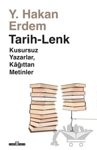 Tarih-Lenk / Kusursuz Yazarlar Kağıttan Metinler – Hakan Erdem – Timaş Tarih kitap kapağı
