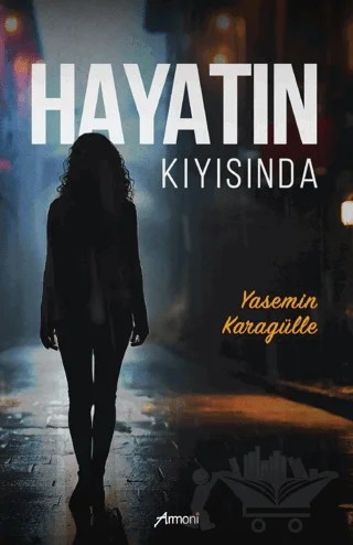 Hayatın Kıyısında – Yasemin Karagülle – Armoni Yayıncılık kitap kapağı