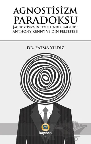 Agnostisizm Paradoksu – Fatma Yıldız – Kayıhan Yayınları kitap kapağı