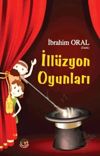 İllüzyon Oyunları – İbrahim Oral – Tunç Yayıncılık kitap kapağı