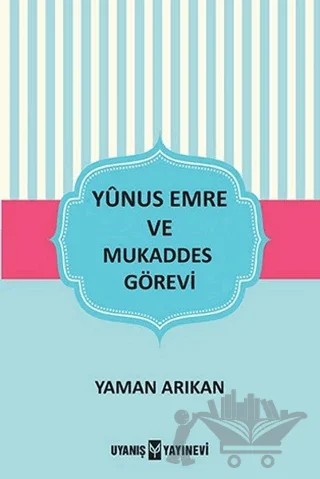 Yunus Emre ve Mukaddes Görevi – Yaman Arıkan – Uyanış Yayınevi kitap kapağı