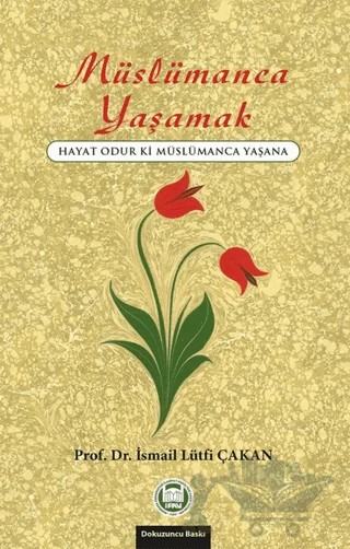 Müslümanca Yaşamak – İsmail Lütfi Çakan – Marmara Üniversitesi İlahiyat Fakültesi Vakfı kitap kapağı