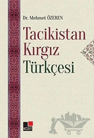 Tacikistan Kırgız Türkçesi – Mehmet Özeren – Kesit Yayınları kitap kapağı