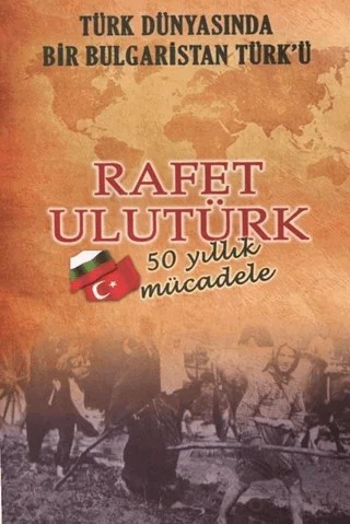 Türk Dünyasında Bir Bulgaristan Türk’ü – Rafet Ulutürk – Bultürk kitap kapağı