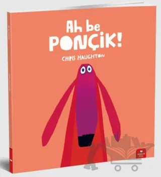 Ah Be Ponçik! – Chris Haughton – Redhouse Kidz Yayınları kitap kapağı