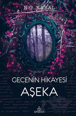 Gecenin Hikayesi Aşeka – N. G. Kabal – Ephesus Yayınları kitap kapağı