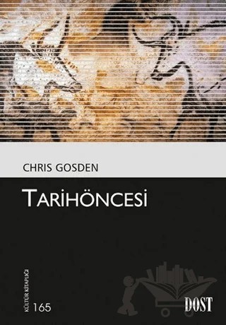 Tarih Öncesi – Chris Gosden – Dost Kitabevi Yayınları kitap kapağı