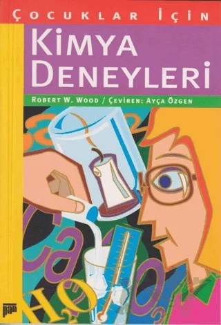 Çocuklar İçin Kimya Deneyleri – Robert W. Wood – Pan Yayıncılık kitap kapağı