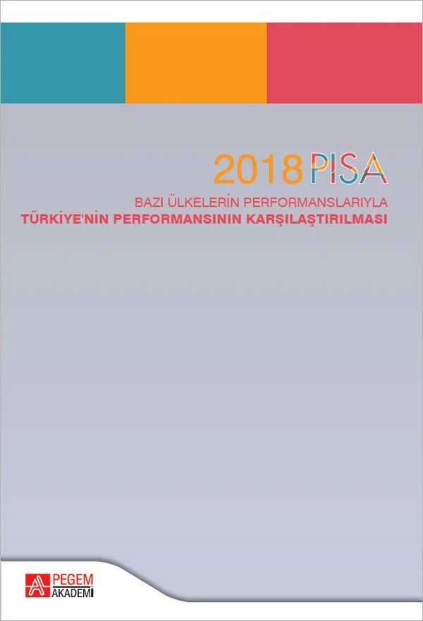 2018 PISA Bazı Ülkelerin Performanslarıyla Türkiyenin Performansının Karşılaştırılması – Pegem Akademi Yayıncılık kitap kapağı